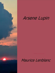 Title: Arsene Lupin, Author: Maurice Lenblanc