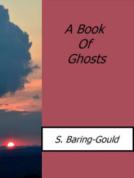 Title: A Book Of Ghosts, Author: S.baring-gould