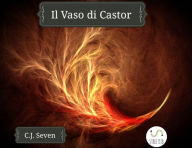 Title: Il Vaso di Castor, Author: C.j. Seven
