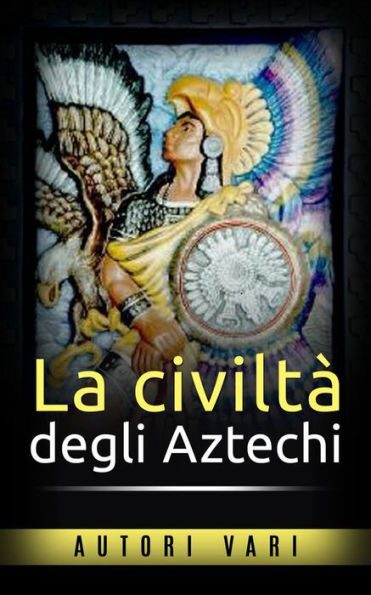 La civiltà degli Aztechi