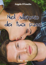 Title: Nel silenzio dei tuoi passi, Author: Angelo D'amelio