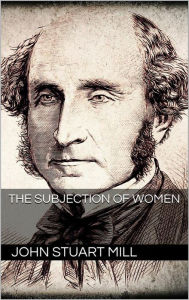 Title: The Subjection of Women, Author: John Stuart Mill