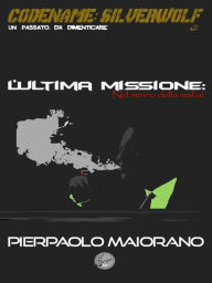Title: L'Ultima Missione: Nel mirino della mafia!, Author: Pierpaolo Maiorano
