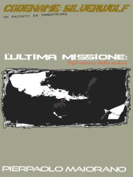 Title: L'Ultima Missione: Nel mirino della mafia!, Author: Pierpaolo Maiorano