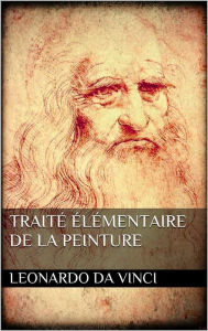 Title: Traité élémentaire de la peinture, Author: Leonardo da Vinci