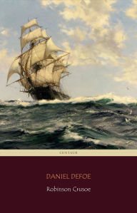 Title: Robinson Crusoe (Centaur Classics) [The 100 greatest novels of all time - #37], Author: Daniel Defoe