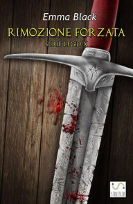 Title: Rimozione Forzata: Legio X vol. 1, Author: Emma Black
