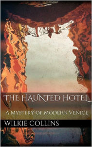 Title: The Haunted Hotel, Author: Wilkie Collins
