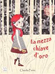 Title: La mezza chiave d'oro, Author: Claudia Ferro