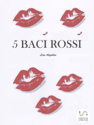 Title: 5 Baci Rossi, Author: Lisa Angiolini