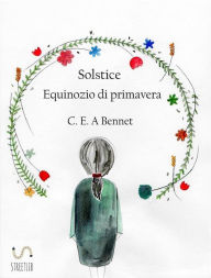 Title: Solstice - Equinozio di primavera, Author: C.e.a Bennet