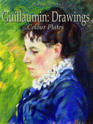 Title: Guillaumin: Drawings Colour Plates, Author: Maria Peitcheva