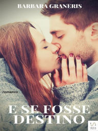Title: E se fosse destino (Serie del Destino #1), Author: Barbara Graneris