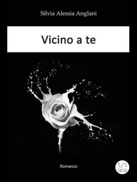 Title: Vicino a te, Author: Silvia Alessia Anglani