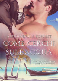 Title: Come cerchi sull'acqua, Author: Alexandra J. Forrest