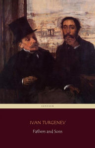 Title: Fathers and Sons (Centaur Classics) [The 100 greatest novels of all time - #54], Author: Ivan Turgenev