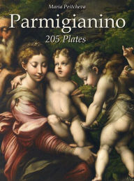 Title: Parmigianino: 205 Plates, Author: Maria Peitcheva