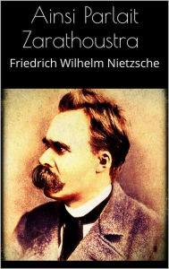 Title: Ainsi Parlait Zarathoustra, Author: Friedrich Wilhelm Nietzsche