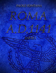 Title: Roma A.D.1141 - Parte I, Author: Paolo Fontana