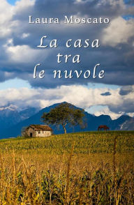Title: La casa tra le nuvole, Author: Laura Moscato
