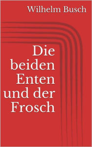 Title: Die beiden Enten und der Frosch, Author: Wilhelm Busch