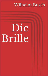 Title: Die Brille, Author: Wilhelm Busch