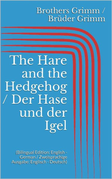 The Hare and the Hedgehog / Der Hase und der Igel (Bilingual Edition: English - German / Zweisprachige Ausgabe: Englisch - Deutsch)