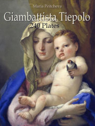 Title: Giambattista Tiepolo: 240 Plates, Author: Maria Peitcheva