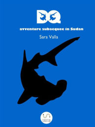 Title: DQ Avventure subacquee in Sudan, Author: Sara Valla
