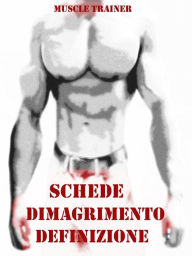 Title: Schede Allenamento Dimagrimento e Definizione, Author: Muscle Trainer