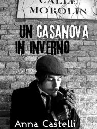 Title: Un Casanova in inverno, Author: Anna Castelli