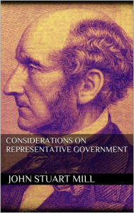 Title: Considerations on Representative Government, Author: John Stuart Mill