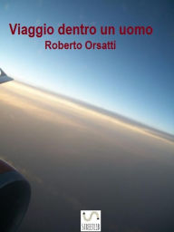 Title: Viaggio dentro un uomo, Author: Roberto Orsatti