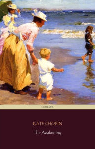 Title: The Awakening (Centaur Classics) [The 100 greatest novels of all time - #89], Author: Kate Chopin