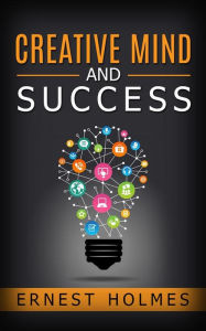 Title: Creative Mind and Success, Author: Ernest S. Holmes