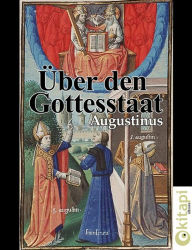 Title: Über den Gottesstaat, Author: Aurelius Augustinus