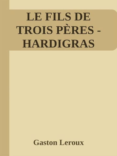 Le Fils de trois pères (Hardigras)