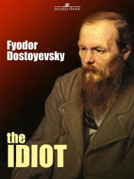 Title: The Idiot, Author: Fyodor Dostoyevsky