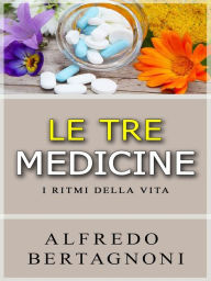 Title: Le tre medicine, Author: Alfredo Bertagnoni