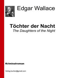 Title: Töchter der Nacht, Author: Edgar Wallace