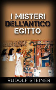 Title: I Misteri dell'Antico Egitto, Author: Rudolf Steiner