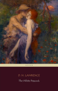 Title: The White Peacock (Centaur Classics), Author: D. H. Lawrence