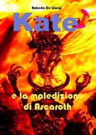 Title: Kate e la maledizione di Ascaroth, Author: Roberto De Giorgi