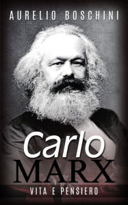 Title: Carlo Marx - Vita e pensiero, Author: Aurelio Boschini