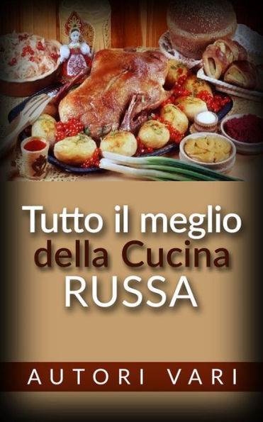 Tutto il meglio della Cucina Russa