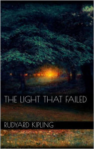 Title: The Light That Failed, Author: Rudyard Kipling