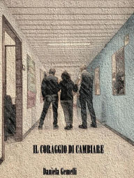 Title: Il Coraggio di Cambiare, Author: Daniela Gemelli