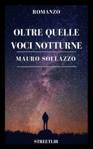 Title: Oltre quelle voci notturne, Author: Mauro Sollazzo
