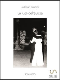 Title: La luce dell'aurora, Author: Antonio Piccolo