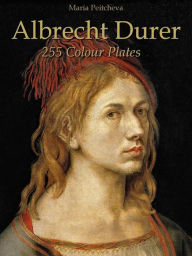 Title: Albrecht Durer: 255 Colour Plates, Author: Maria Peitcheva